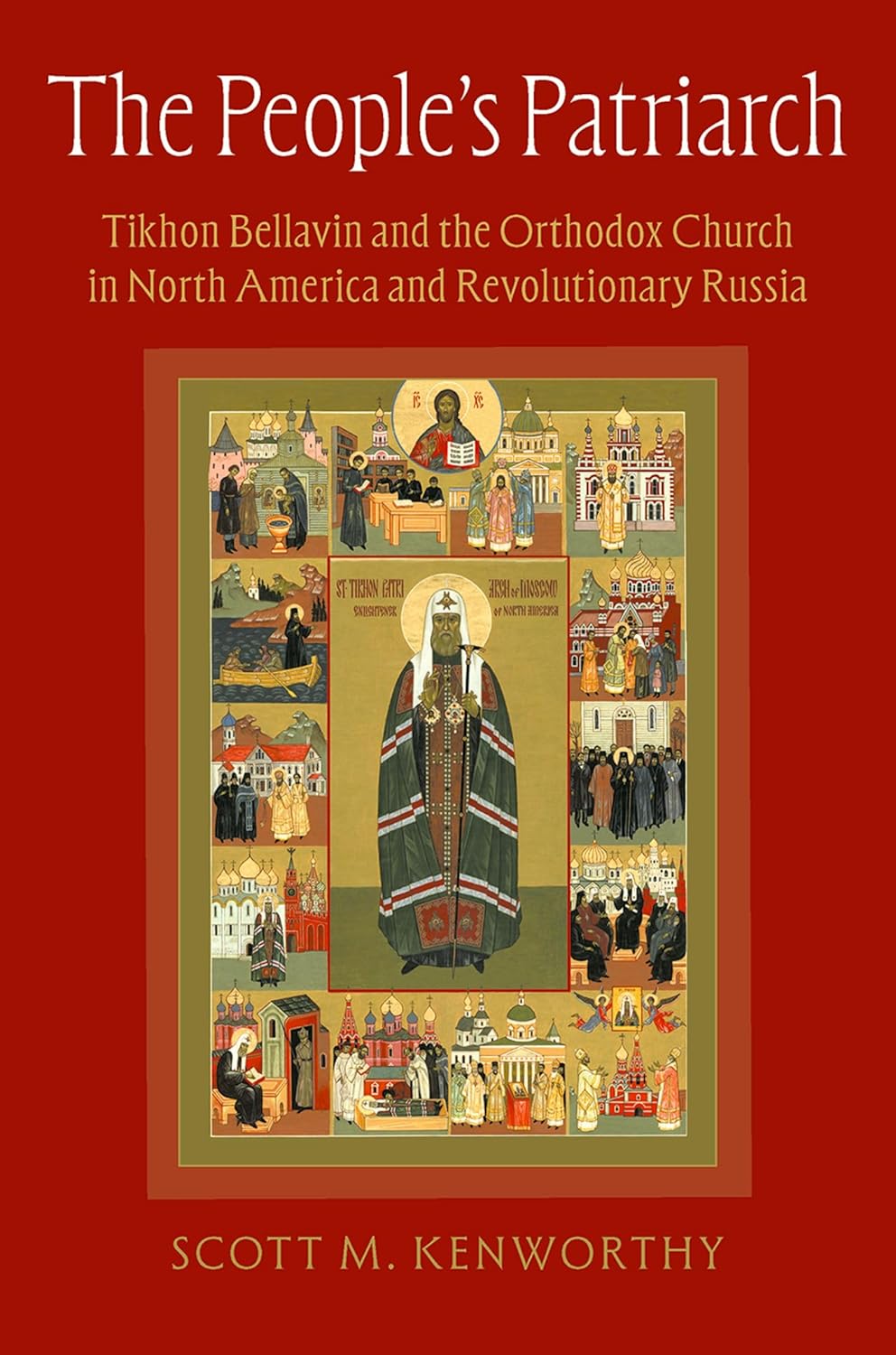 The People's Patriarch: Tikhon Bellavin and the Orthodox Church in North America and Revolutionary Russia (Народный патриарх: Тихон (Беллавин) и Православная церковь в Северной Америке и революционной России)